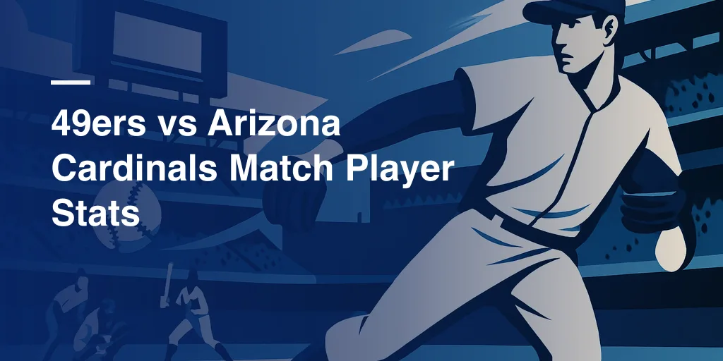 49ers vs Arizona Cardinals Match Player Stats – Full Game Breakdown, Highlights & Key Performers