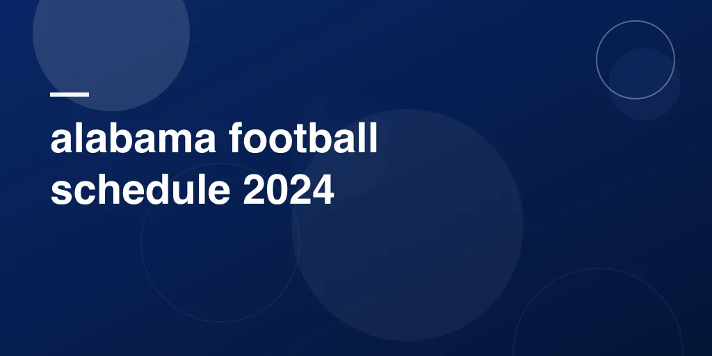 alabama football schedule 2024