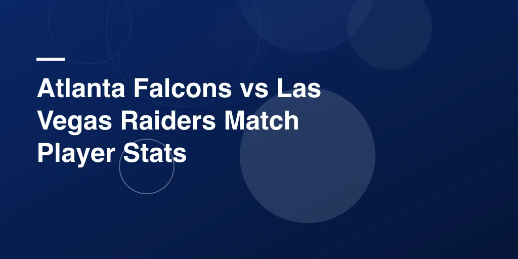 Atlanta Falcons vs Las Vegas Raiders Match Player Stats: Complete Game Breakdown and Top Performances