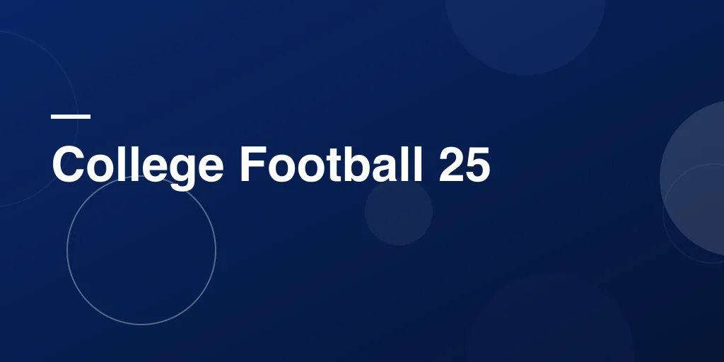 College Football 25: The Ultimate Guide to the Return of an Iconic Video Game