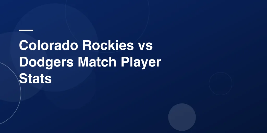 Colorado Rockies vs Dodgers Match Player Stats: A Complete and Fun Baseball Breakdown