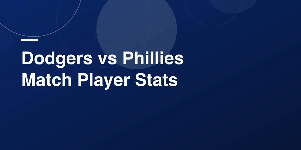 Dodgers vs Phillies Match Player Stats – Full Breakdown and Performance Highlights