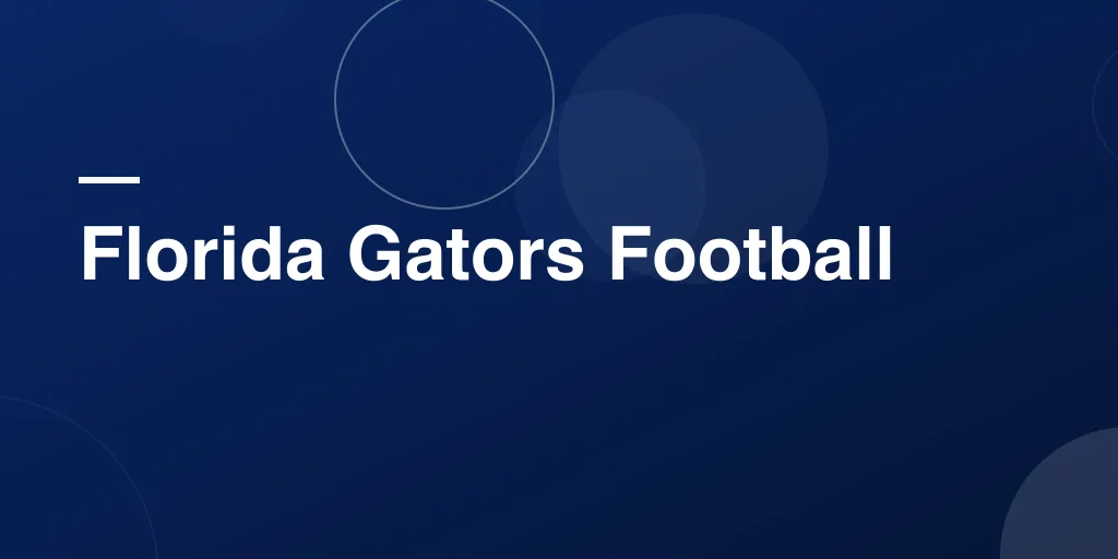 Florida Gators Football: A Complete, Easy-to-Read Guide for Every Fan