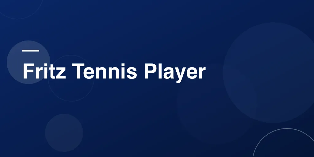 Fritz Tennis Player: The Inspiring Rise of Taylor Fritz in the World of Tennis