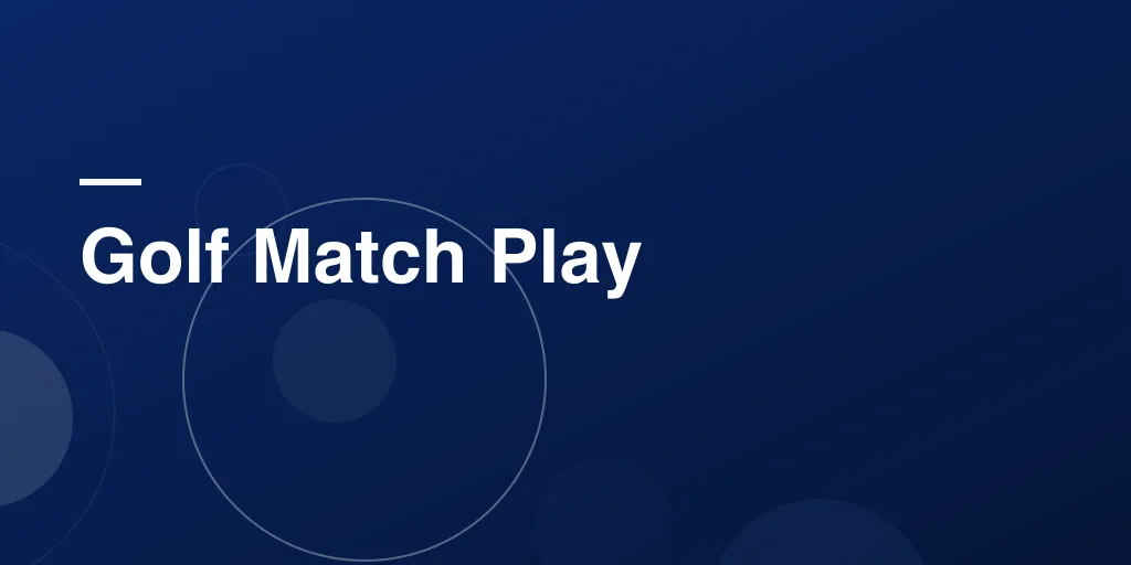Golf Match Play: Simple Guide to Scoring, Strategies, and How to Win One Hole at a Time