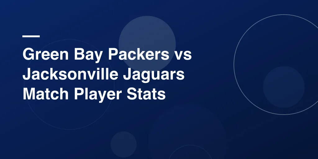Green Bay Packers vs Jacksonville Jaguars Match Player Stats – Full Game Recap and In-Depth Breakdown