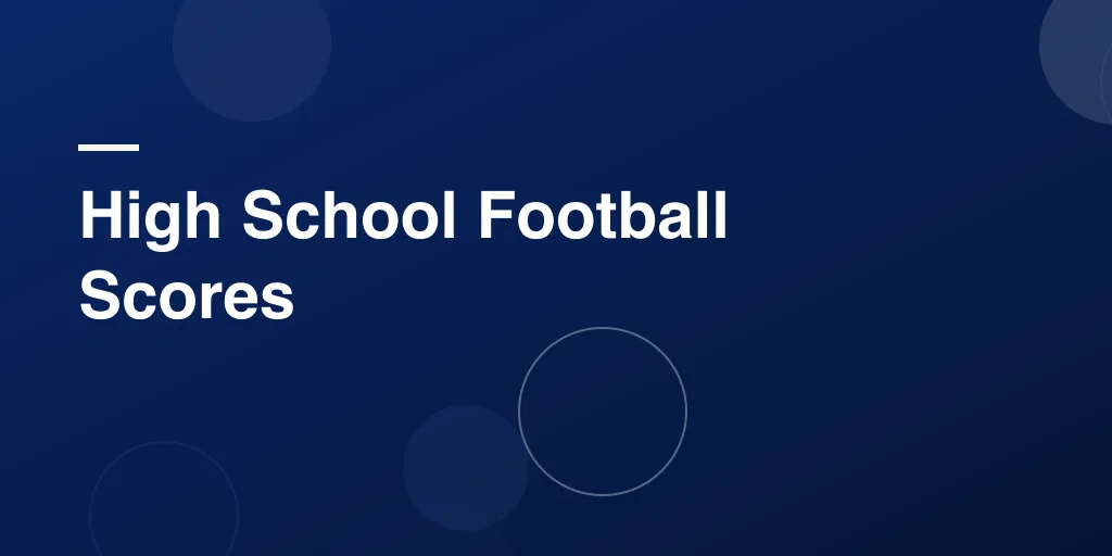 High School Football Scores: Your Ultimate Guide to Tracking the Game That Brings Communities Together
