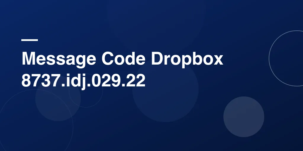 Message Code Dropbox 8737.idj.029.22: Easy Fix Guide (2026)
