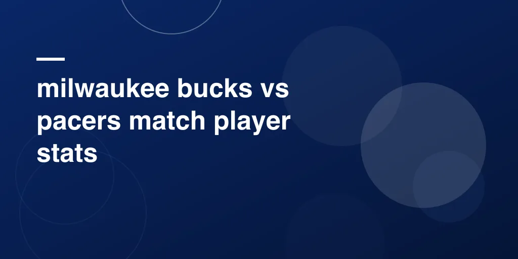 milwaukee bucks vs pacers match player stats
