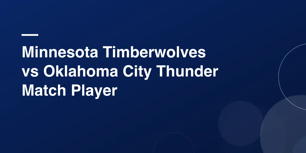Minnesota Timberwolves vs Oklahoma City Thunder Match Player Stats: Full Game Breakdown and Key Performances