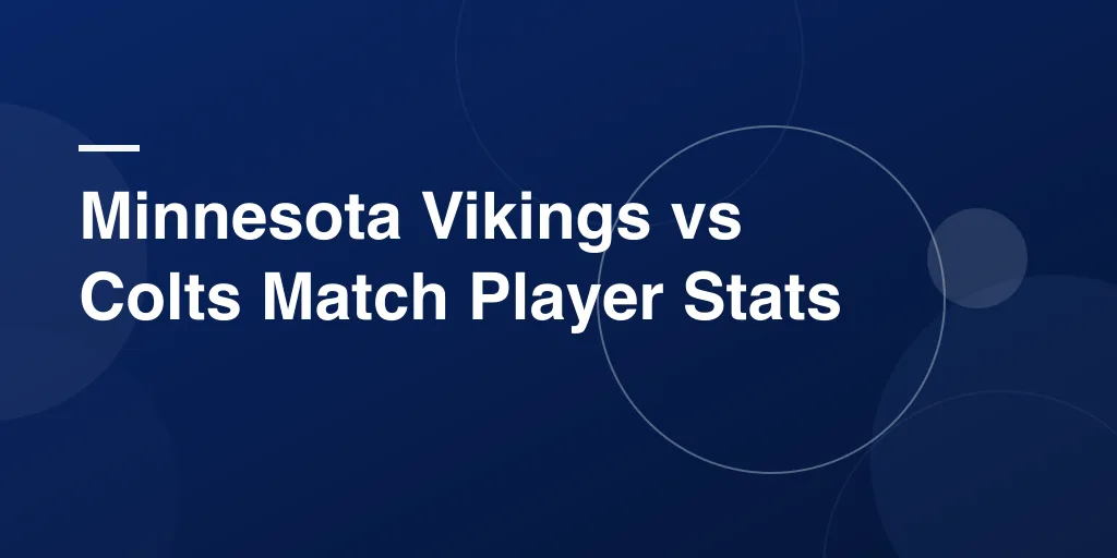 Minnesota Vikings vs Colts Match Player Stats: A Simple Look at a Thrilling NFL Showdown