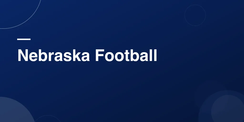 Nebraska Football: A Deep Dive Into One of College Football's Greatest Traditions