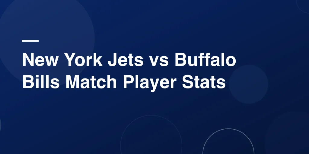 New York Jets vs Buffalo Bills Match Player Stats: Complete AFC East Rivalry Breakdown