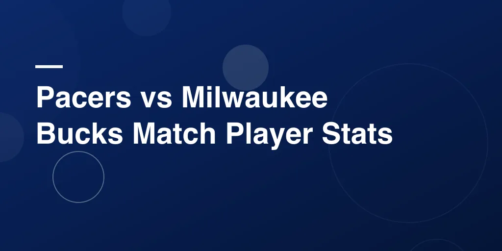 Pacers vs Milwaukee Bucks Match Player Stats: A Full Breakdown You’ll Love