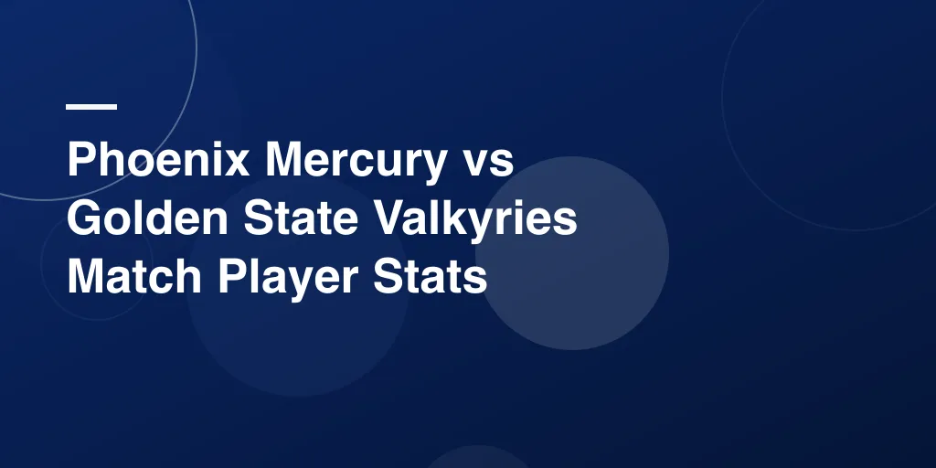 Phoenix Mercury vs Golden State Valkyries Match Player Stats: Full Game Breakdown and Key Highlights