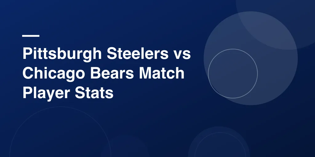 Pittsburgh Steelers vs Chicago Bears Match Player Stats: Complete Classic Rivalry Analysis