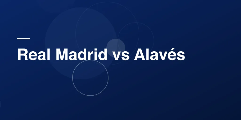 Real Madrid vs Alavés: Final Score 2-1