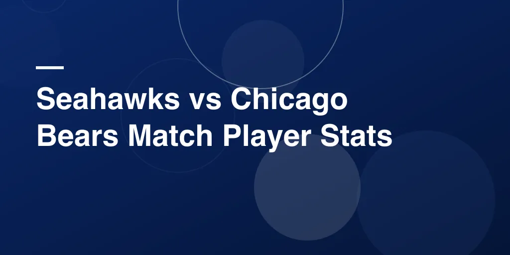 Seahawks vs Chicago Bears Match Player Stats: Complete NFC Showdown Analysis