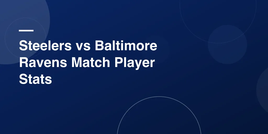 Steelers vs Baltimore Ravens Match Player Stats: Full Breakdown of a Classic Rivalry Game