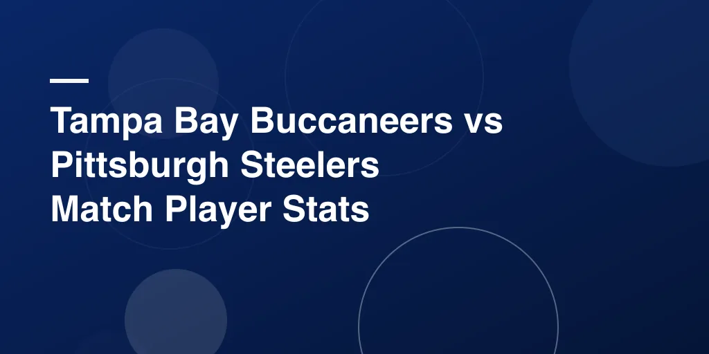 Tampa Bay Buccaneers vs Pittsburgh Steelers Match Player Stats