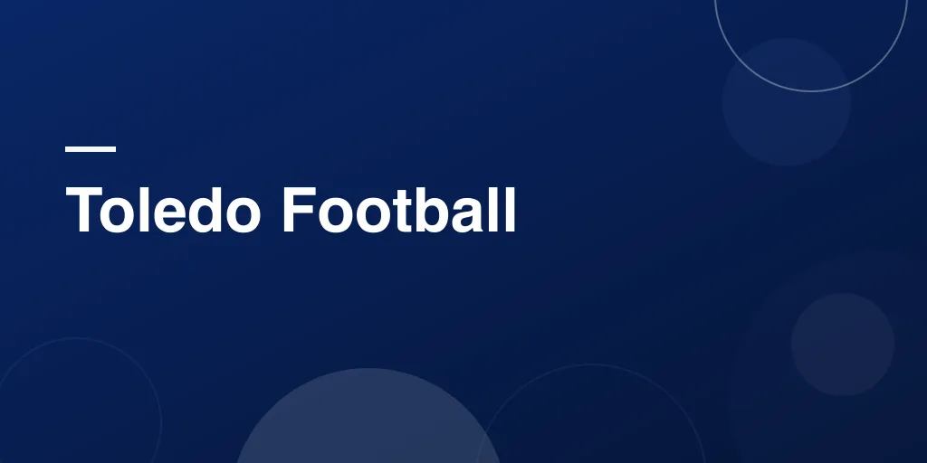 Toledo Football: Your Complete Guide to the Rockets’ Rise, Rivalries, and Game Day Glory