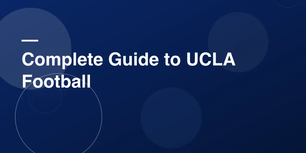 Complete Guide to UCLA Football: Players, Stats, and Rose Bowl Magic