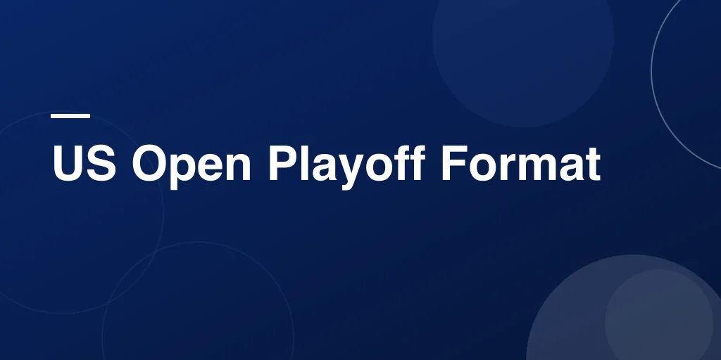 US Open Playoff Format: A Simple Guide to Golf’s Tiebreaker Drama
