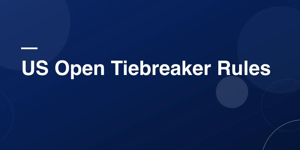 US Open Tiebreaker Rules: A Simple Guide to the Drama Behind the Final Sets