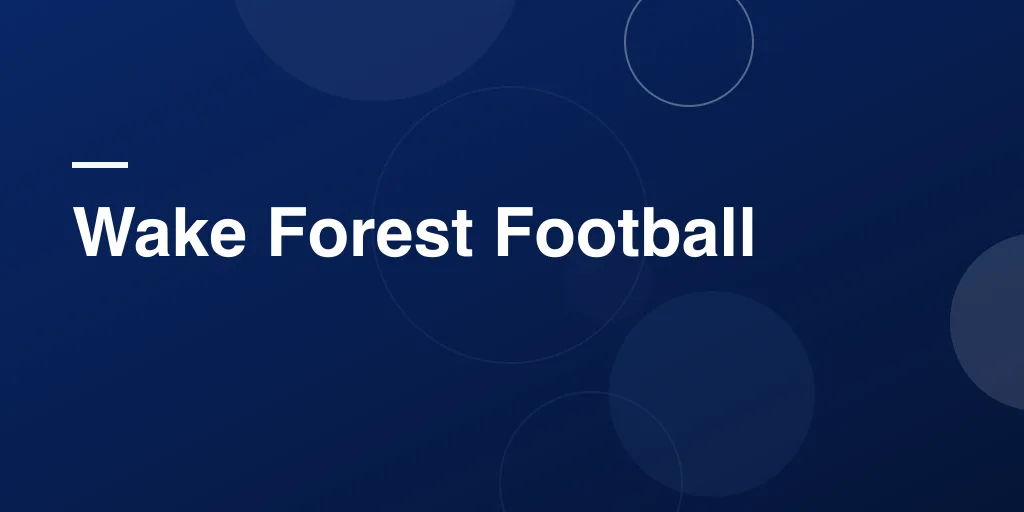 Wake Forest Football: The Complete Guide for Fans, Families, and Future Deacs