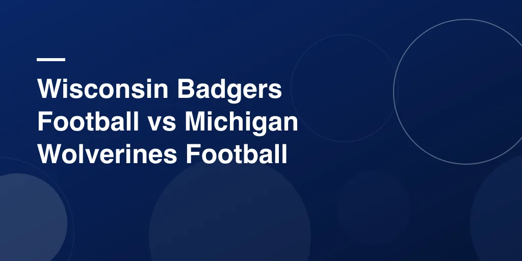Wisconsin Badgers Football vs Michigan Wolverines Football Match Player Stats: Complete Game Breakdown