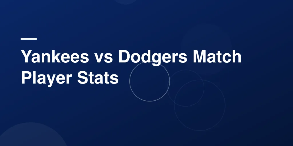 Yankees vs Dodgers Match Player Stats: Full Breakdown of a Baseball Classic