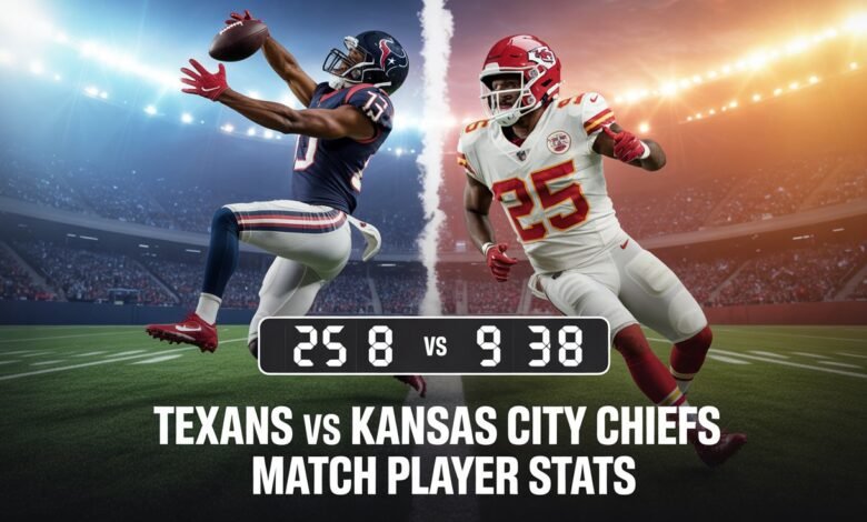 texans vs kansas city chiefs match player stats